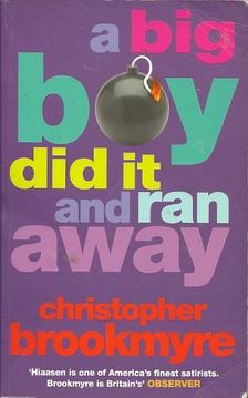 BROOKMYRE, CHRISTOPHER - A Big Boy Did It an Ran Away [antikvár]