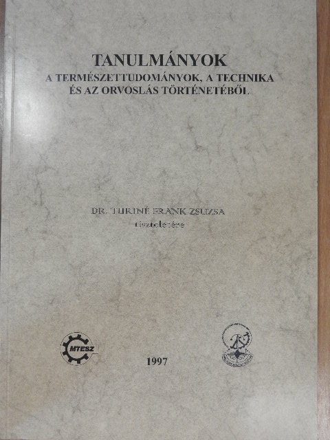 Alvári Csaba - Tanulmányok a természettudományok, a technika és az orvoslás történetéből 1997 [antikvár]