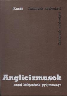Kundt Ernő - Anglicizmusok [antikvár]