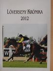 Lóverseny krónika 2012 [antikvár]