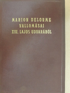 Marion Delorme vallomásai XIII. Lajos udvarából [antikvár]