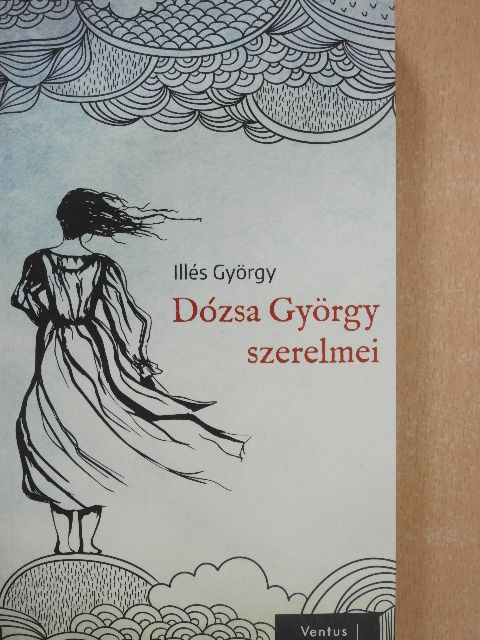 Illés György - Dózsa György szerelmei [antikvár]