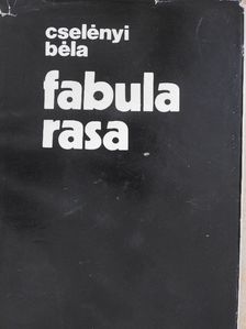 Cselényi Béla - Fabula Rasa [antikvár]