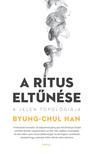 Byung-Chul Han - A rítus eltűnése - A jelen topológiája