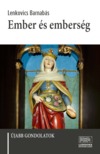 Lenkovics Barnabás - Ember és emberség [eKönyv: epub, mobi, pdf]