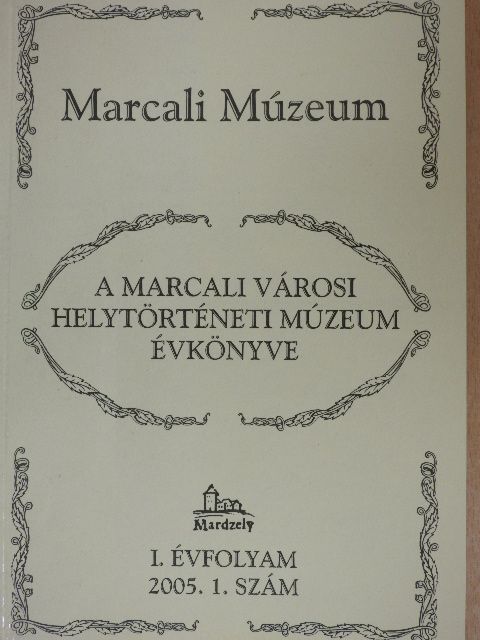 Boór Lászlóné - A Marcali Városi Helytörténeti Múzeum évkönyve 2005/1 [antikvár]