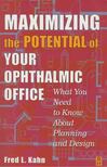 Fred L. Kahn - Maximizing the Potential of your Ophthalmic Office [antikvár]