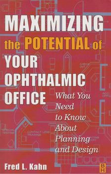 Fred L. Kahn - Maximizing the Potential of your Ophthalmic Office [antikvár]