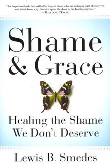 Lewis B. Smedes - Shame & Grace - Healing the Shame We Don't Deserve [antikvár]