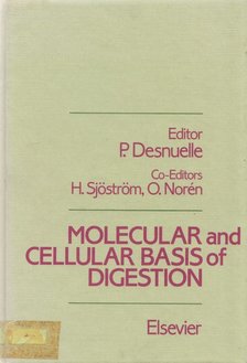 P. Desnuelle - Molecular and Cellular Basis of Digestion [antikvár]