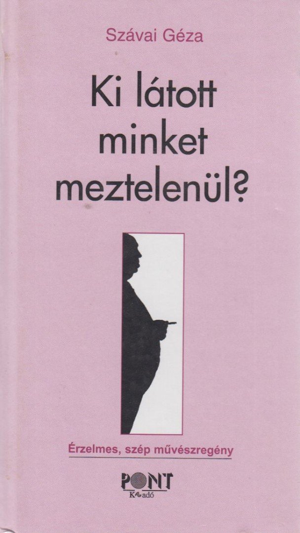 Szávai Géza - Ki látott minket meztelenül? (dedikált) [antikvár]