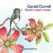 Gerald Durrell - Repülő virágok mezeje [eHangoskönyv]