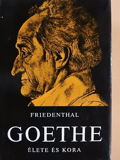 Richard Friedenthal - Goethe élete és kora [antikvár]