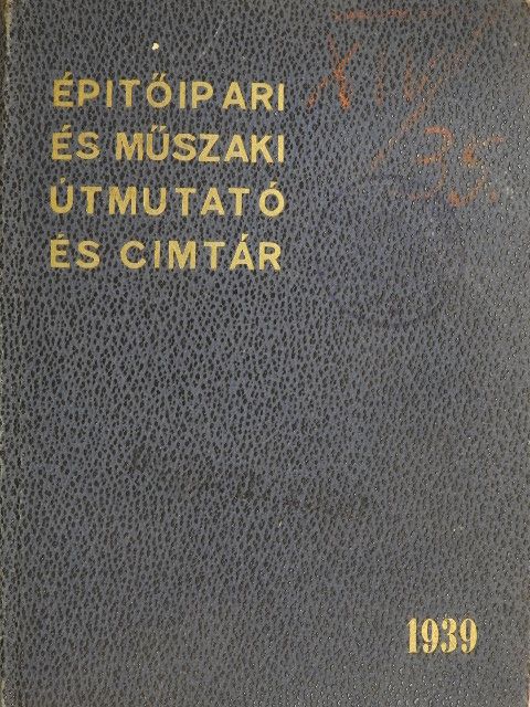 Becske Kálmán - Épitőipari és műszaki útmutató és cimtár 1939. [antikvár]