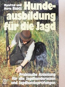 Manfred Baatz - Hundeausbildung für die Jagd [antikvár]