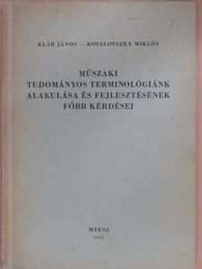 Klár János - Műszaki tudományos terminológiánk alakulása és fejlesztésének főbb kérdései [antikvár]