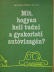 Dr. Tóth Sándor - Mit, hogyan kell tudni a gyakorlati autóvizsgán? [antikvár]