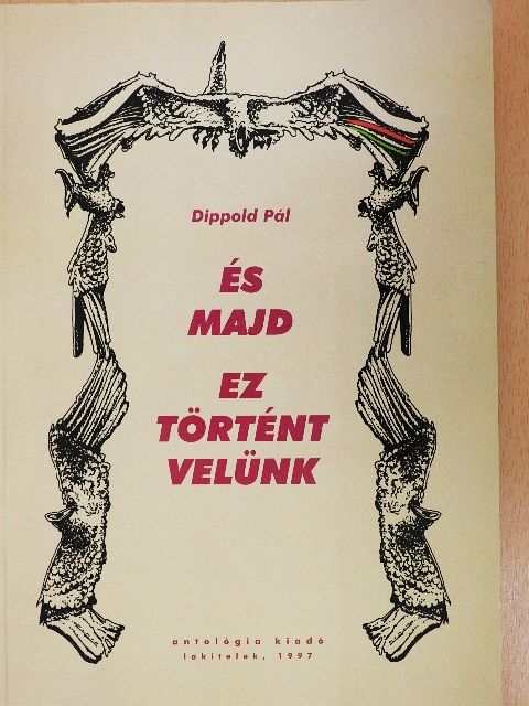 Dippold Pál - És majd ez történt velünk [antikvár]