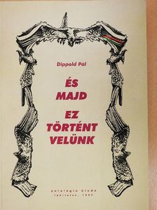 Dippold Pál - És majd ez történt velünk [antikvár]