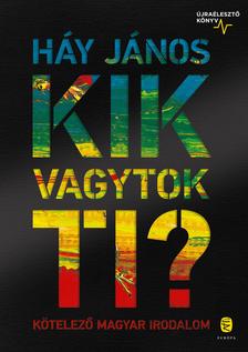 HÁY JÁNOS - Kik vagytok ti? [szépséghibás]