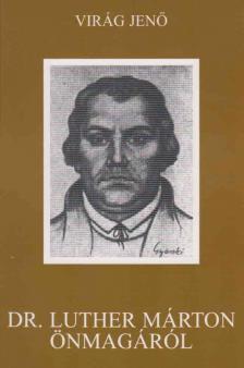 Virág Jenő - Dr. Luther Márton önmagáról [antikvár]