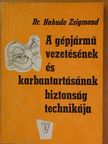 Dr. Habuda Zsigmond - A gépjármű vezetésének és karbantartásának biztonságtechnikája [antikvár]
