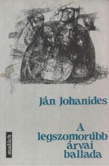Ján Johanides - A legszomorúbb árvai ballada [antikvár]