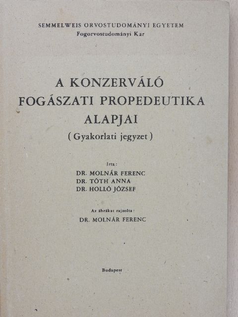 Dr. Holló József - A konzerváló fogászati propedeutika alapjai [antikvár]