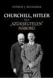 Patrick J. Buchanan - Churchill, Hitler és a "szükségtelen" háború [antikvár]