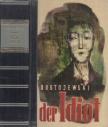 DOSTOJEWSKI, FEDOR M. - Der Idiot [antikvár]
