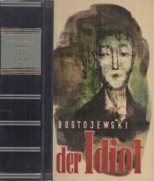 DOSTOJEWSKI, FEDOR M. - Der Idiot [antikvár]