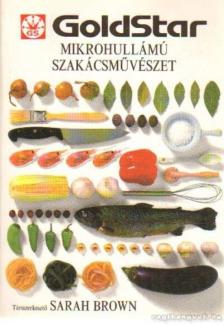 BROWN, SARAH - Mikrohullámú szakácsművészet [antikvár]