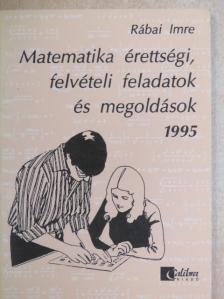 Rábai Imre - Matematika érettségi, felvételi feladatok és megoldások 1995 [antikvár]