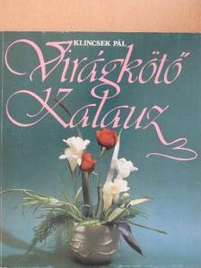 Klincsek Pál - Virágkötő Kalauz [antikvár]