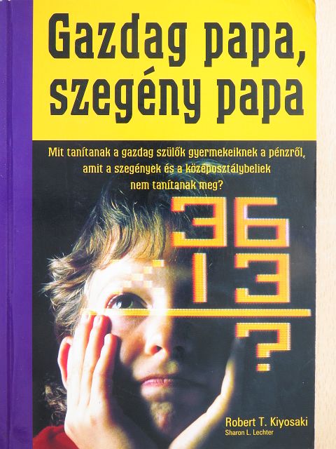 Robert T. Kiyosaki - Gazdag papa, szegény papa [antikvár]