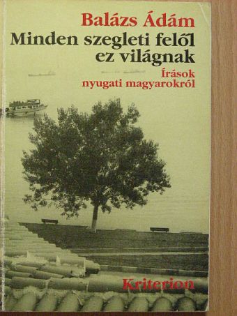 Balázs Ádám - Minden szegleti felől ez világnak [antikvár]