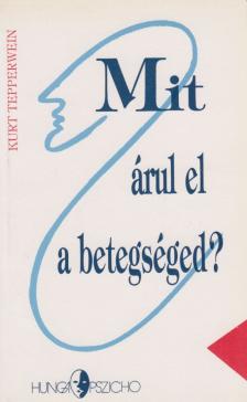Kurt Tepperwein - Mit árul el a betegséged? [antikvár]