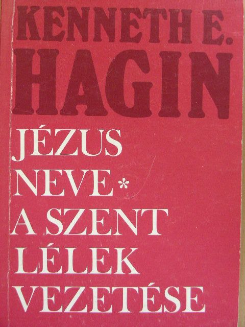 Kenneth E. Hagin - Jézus Neve/A Szent Lélek vezetése [antikvár]