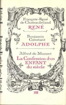 DE CHATEAUBRIAND, FRANÇOIS-RENÉ - CONSTANT, BENJAMIN - DE MUSSET, ALFRED - René / Adolphe / La Confession d'un Enfant du siècle [antikvár]