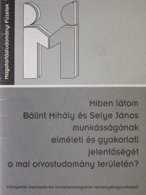 Dóka Gyöngyi - Miben látom Bálint Mihály és Selye János munkásságának elméleti és gyakorlati jelentőségét [antikvár]