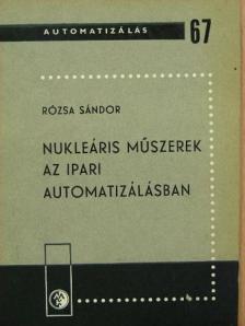 Rózsa Sándor - Nukleáris műszerek az ipari automatizálásban [antikvár]