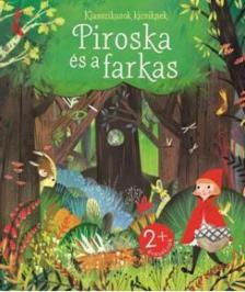Anna Milbourne - Piroska és a farkas [antikvár]