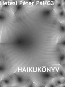 Hetesi Péter Pál - Haikukönyv [eKönyv: epub, mobi]