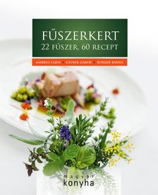 Ambrus Lajos, Gyurik Gábor, Burger Barna - Fűszerkert - 22 fűszer, 60 recept