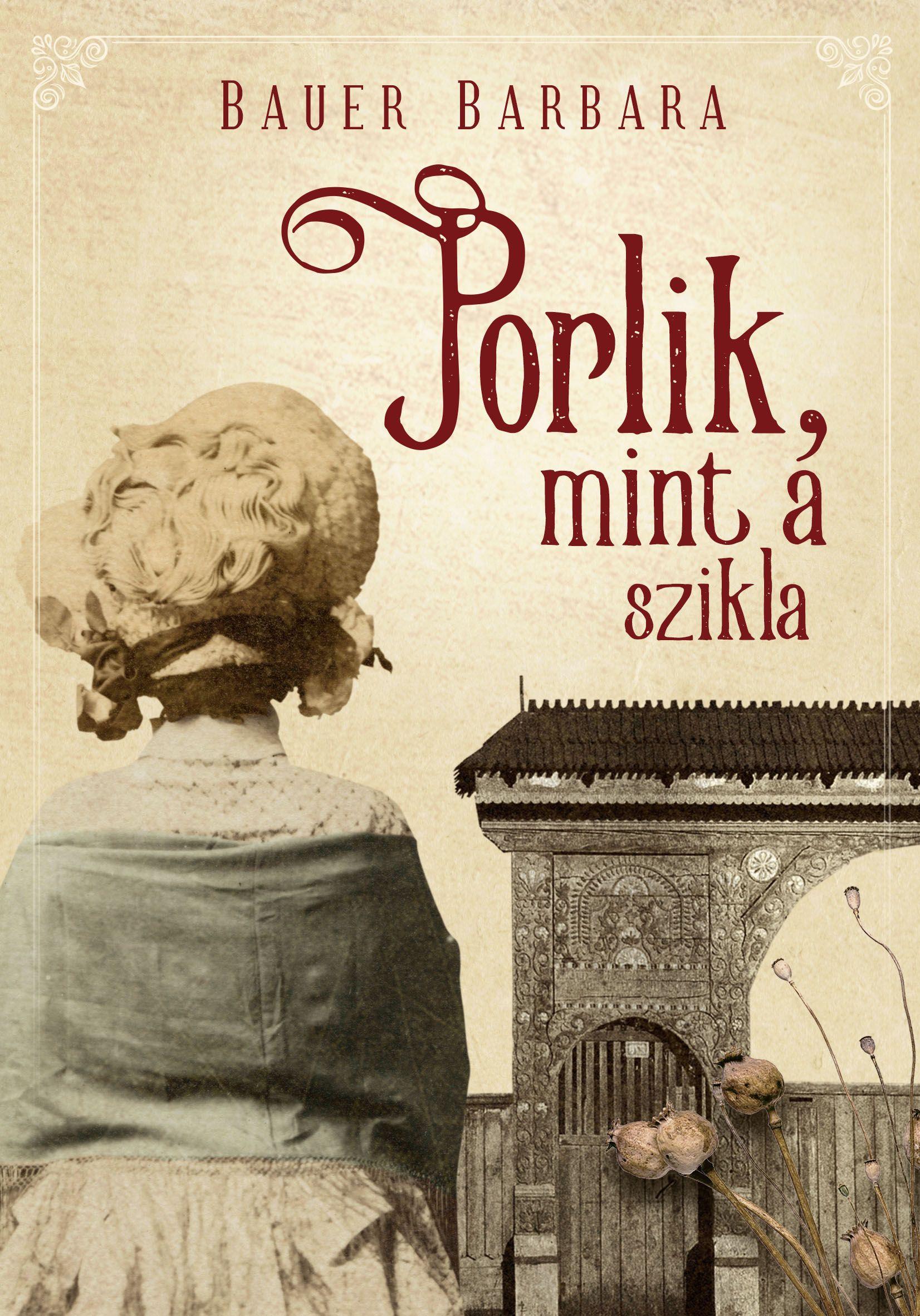 Bauer Barbara - Porlik, mint a szikla