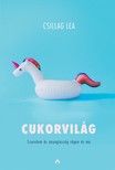 Csillag Lea - Cukorvilág - Szerelem és anyagiasság régen és ma [eKönyv: epub, mobi]