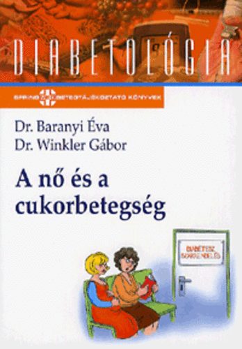 Dr. Winkler Gábor - Dr. Baranyi Éva - A nő és a cukorbetegség