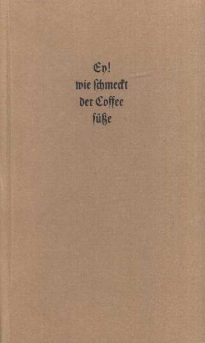 SCHULZE, HANS-JOACHIM - Ey! wie schmeckt der Cofee süße [antikvár]