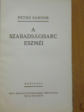 Pethő Sándor - A szabadságharc eszméi [antikvár]