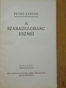 Pethő Sándor - A szabadságharc eszméi [antikvár]